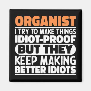 Organist I Try To Make Things Funny Quote Organist Magnet