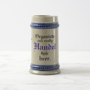 Organists can really Handel their beer! Beer Stein