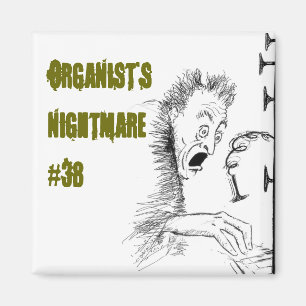 Organist's Nightmare 38 Magnet