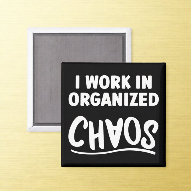 Organized Chaos Office Humour Magnet (Creator Uploaded)