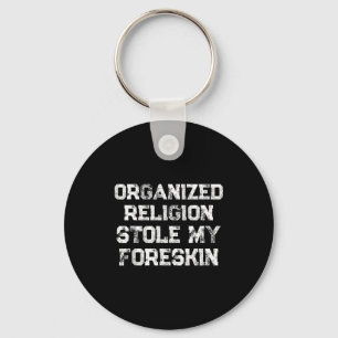Organized Religion Stole My Foreskin Keychain