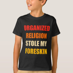 Organized Religion Stole My Foreskin Retro Vintage T-Shirt