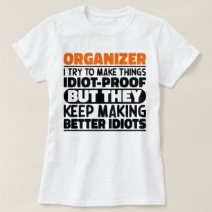 Organizer I Try To Make Things Funny Sayings T-Shirt