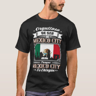 Orgulloso De Ser De Mexico City Porque Es Chingón T-Shirt