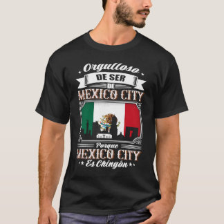 Orgulloso De Ser De Mexico City Porque Es Chingón T-Shirt