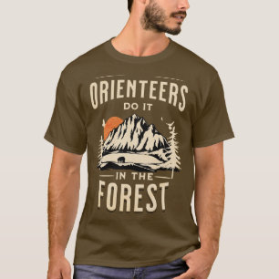 Orienteers Do It In The Forest  T-Shirt