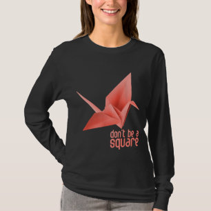 Origami Paper Crane Orizuru Senbazuru. Dont Be A S T-Shirt