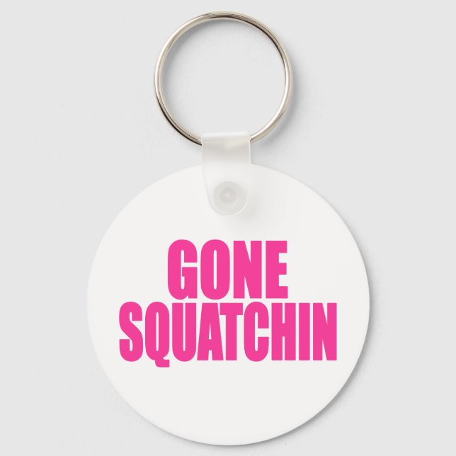 Original & Best-Selling Bobo's GONE SQUATCHIN Keychain (Front)