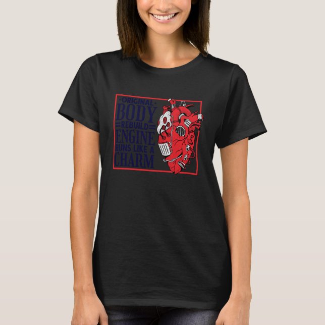 Original Body Rebuild Engine, Open Heart Surgery a T-Shirt (Front)