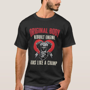 Original Body Rebuilt Engine Heart Transplant T-Shirt