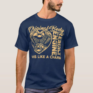 Original Body Rebuilt Engine Runs Like A Charm T-Shirt