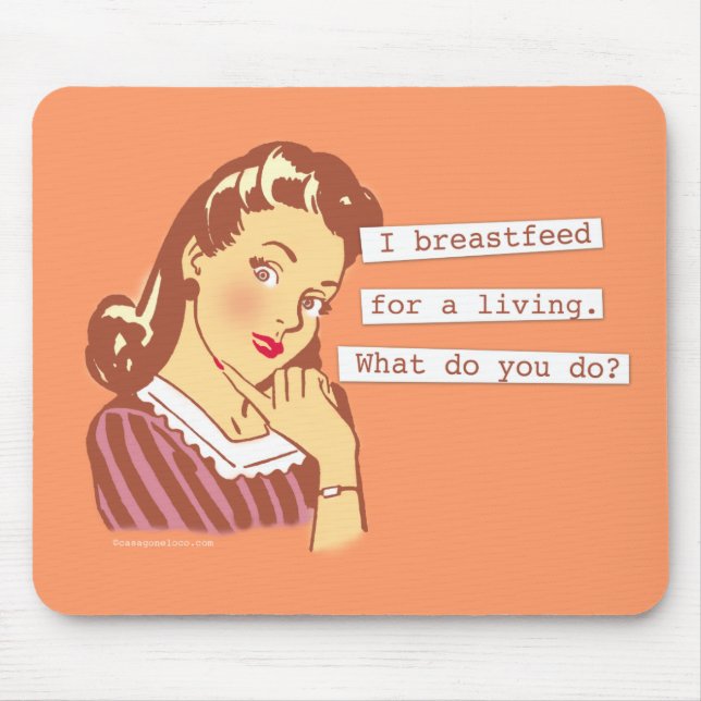 Original Breastfeed For a Living Retro Mom Humour Mouse Pad (Front)