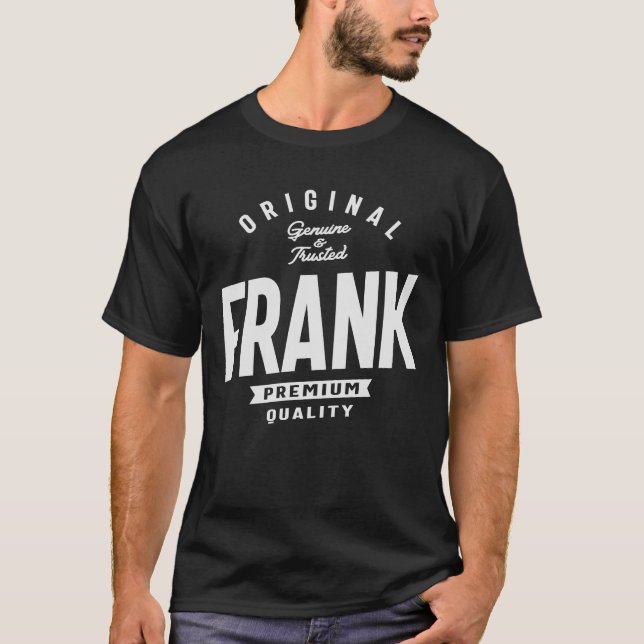 Original Frank Genuine and Trusted Name Frank T-Shirt (Front)