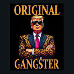Original Gangster Funny Trump Stylish Pop Art Trum Poster<br><div class="desc">Original Gangster Funny Trump Stylish Pop Art Trump Trendy</div>