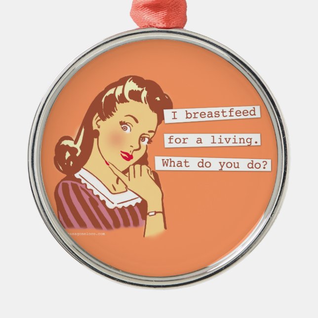 Original I Breastfeed For A Living Hip Metal Ornament (Front)