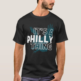 Original It's A Philly Thing - Its A Philadelphia  T-Shirt