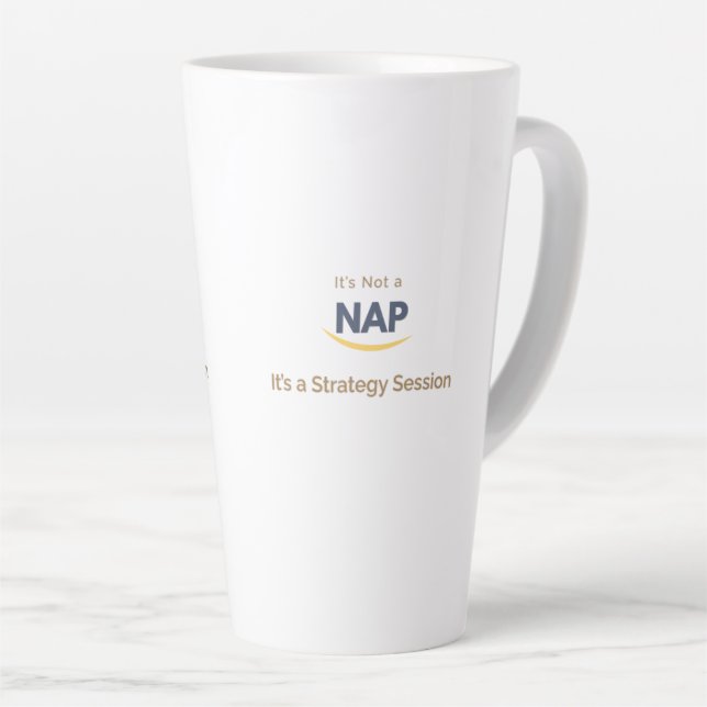 Original It's Not a Nap It's a Strategy Session Latte Mug (Right Angle)
