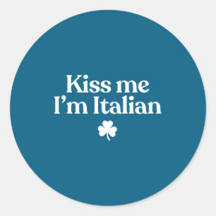 Original kiss italian funny st patricks day classic round sticker