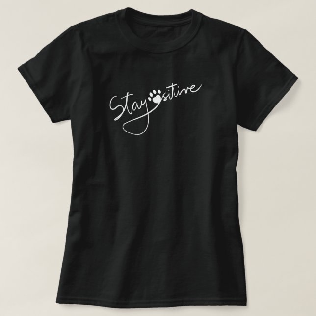 Original Simple Handwritten Stay Pawsitive Pun T-Shirt (Design Front)