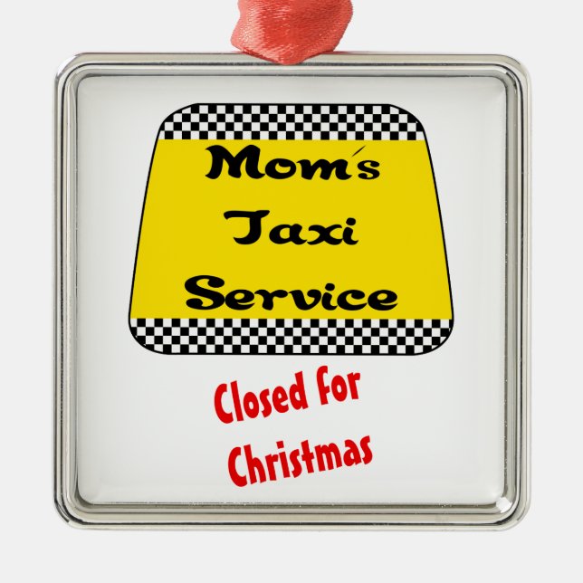Ornament for mom- Mom's taxi: Closed for Christmas (Front)