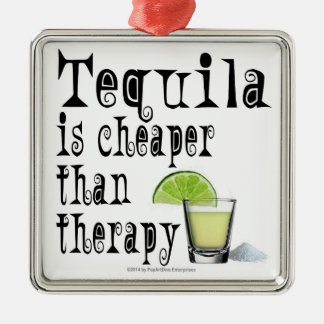 ORNAMENTS, TEQUILA IS CHEAPER THAN THERAPY METAL ORNAMENT