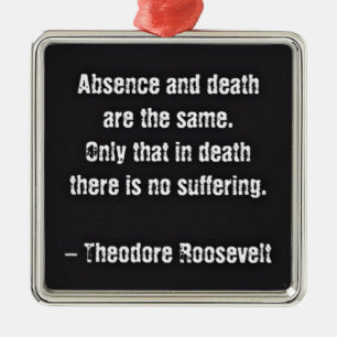 Ornement Carré Argenté Citation de Teddy Roosevelt - Absence et Mort
