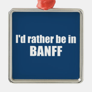 Ornement Carré Argenté Je préférerais être à Banff Canada