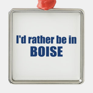 Ornement Carré Argenté Je Préférerais Être À Boise Idaho