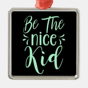 Ornement Carré Argenté Soyez le bon enfant message positif dans Mint Gree