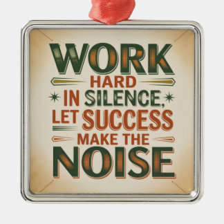 Ornement Carré Argenté Work Hard In Silence, Let Success Make The Noise