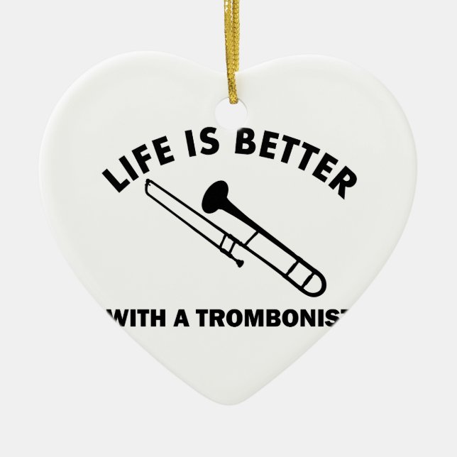 Ornement Cœur En Céramique La vie est meilleure avec un tromboniste (Devant)