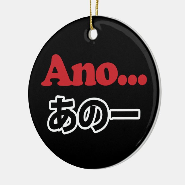 Ornement En Céramique Ano... (Japonais pour Umm... Je pensais) (Gauche)