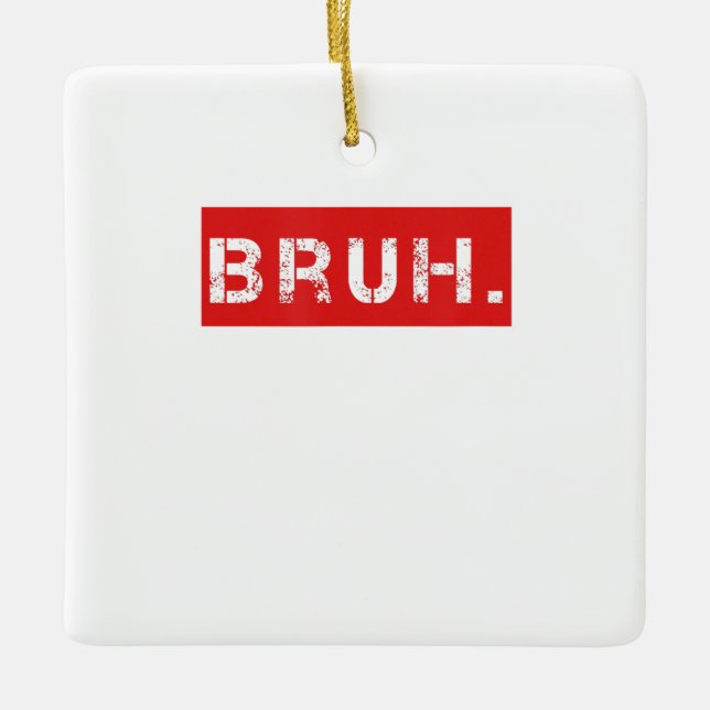 Ornement En Céramique Bruh Funny Meme Saying Brother Greeting Venin (Devant)