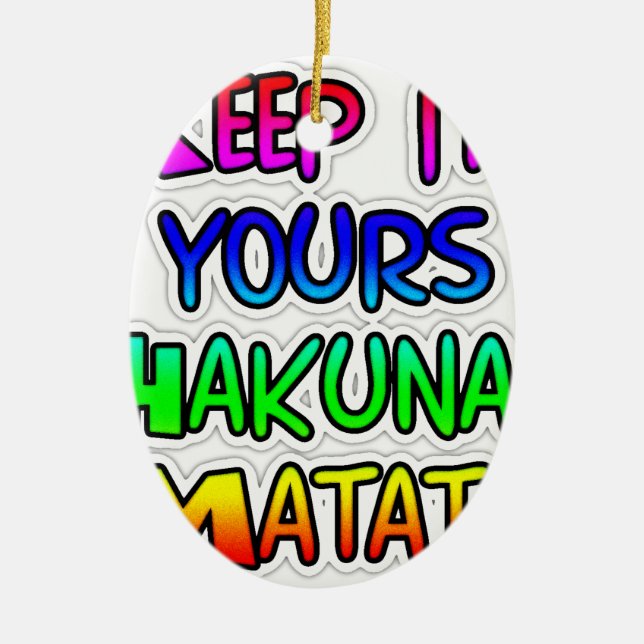 Ornement En Céramique Conserver votre Hakuna Matata Art Print (Devant)