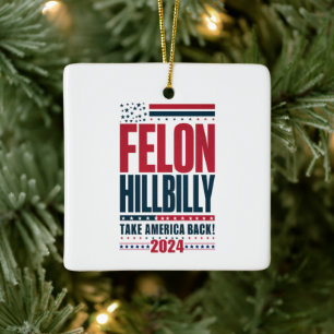 Ornement En Céramique Felon Hillbilly 2024 Trump Vance 2024 Election