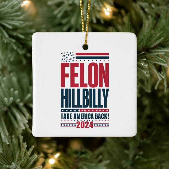 Ornement En Céramique Felon Hillbilly 2024 Trump Vance 2024 Election (Arbre)