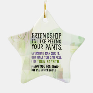 Ornement En Céramique Friendship Is Like Peeing Your Pants