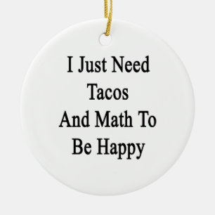 Ornement En Céramique J'ai besoin juste de tacos et de maths pour être