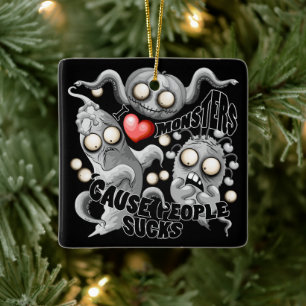 Ornement En Céramique J'aime les monstres parce que les gens aiment les 