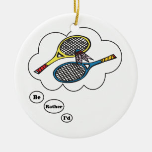 Ornement En Céramique Je jouerais plutôt au badminton