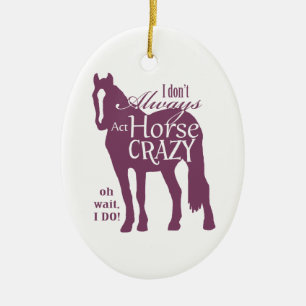 Ornement En Céramique Je ne fais pas toujours le cheval fou