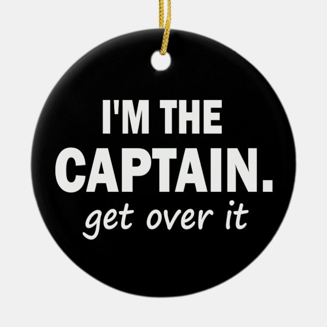 Ornement En Céramique Je suis le capitaine. Obtenez au-dessus de lui - (Devant)