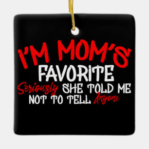 Ornement En Céramique Je suis le Favori de maman Sérieusement elle m'a