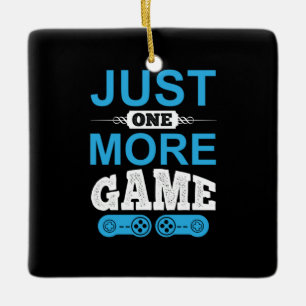 Ornement En Céramique Jeu cadeau de Gamer juste un jeu de plus