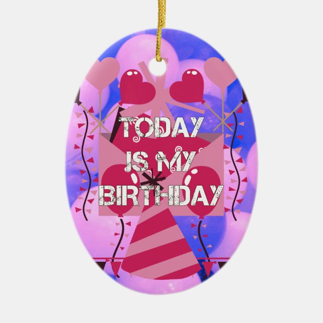Ornement En Céramique Joyeux anniversaire aujourd'hui est mon anniversai (Devant)