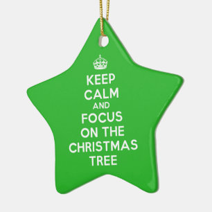 Ornement En Céramique Keep Calm and focus on The Christmas Tree, funny