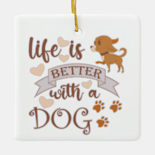 Ornement En Céramique La vie est meilleure avec un chien citation drôle 