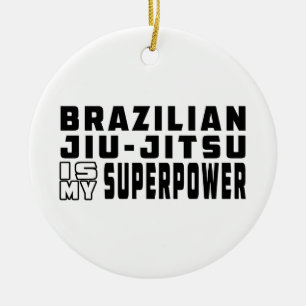 Ornement En Céramique Le Brésilien Jiu-Jitsu est la ma superpuissance