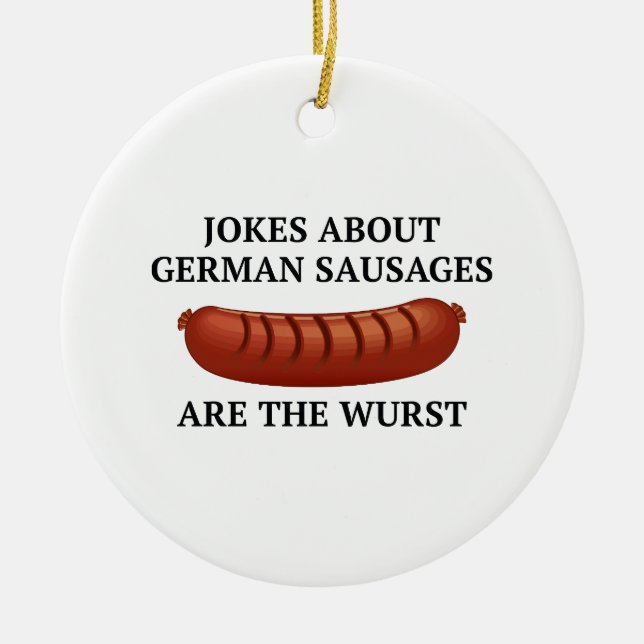 Ornement En Céramique Les Blagues Sur Les Saucisses Allemandes Sont Les  (Devant)
