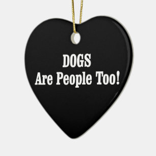 Ornement En Céramique Les CHIENS Sont Aussi Des Gens !